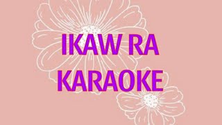 Ikaw ra karaoke [upl. by Ziagos]