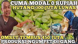 CUMA MODAL 0 RUPIAH HUTANG 300 JUTA LUNAS PRODUKSI USAHA DI GANG OMSET 450 JUTA  IDE BISNIS RUMAHAN [upl. by Danete]