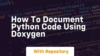 How to document Python code using Doxygen [upl. by Eilyk]