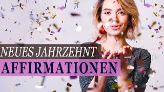 Positive Affirmationen für das 2020 JAHRZEHNT Gesundheit  Liebe  Freude  Wünsche  Manifestation [upl. by Malha890]