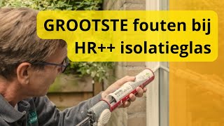 GROOTSTE fouten bij isolatieglas  HR HR en HR [upl. by Meehyr58]