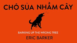 Sách Nói Chó Sủa Nhầm Cây  Chương 1  Eric Barker [upl. by Per]