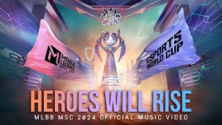 Heroes Will Rise MLBB MSC 2024 OFFICIAL Music Video [upl. by Dnaltroc]