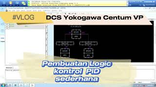 DCS YOKOGAWA CENTUM VP  Pembuatan Logic Kontrol PID sederhana [upl. by Liakim]