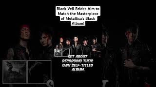 Black Veil Brides Aim to Match the Masterpiece of Metallica’s Black Album [upl. by Joline]