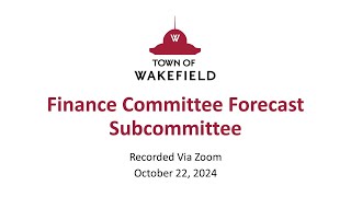 Wakefield Finance Committee Forecast Subcommittee Meeting  October 22 2024 [upl. by Etnahs]