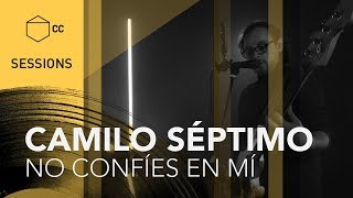 Camilo Séptimo  No confíes en mí  CC SESSIONS [upl. by Nnairak]