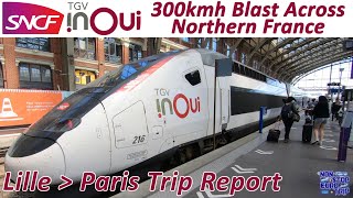 FIRST CLASS AT 300KMH FROM LILLE TO PARIS  TGV DUPLEX REVIEW  FRENCH TRAIN TRIP REPORT [upl. by Michiko]