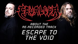 CAVALERA  About The quotEscape To The Voidquot ReRecorded Track [upl. by Gwenette]