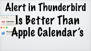 Alert in Thunderbird Is Better Than Apple Calendars on macOS [upl. by Evelunn]