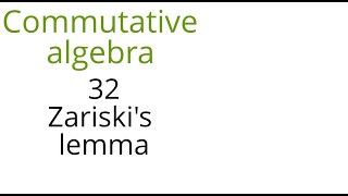 Commutative algebra 32 Zariskis lemma [upl. by Hpeosj]