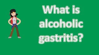 What is alcoholic gastritis  Healthy Living FAQs [upl. by Kral]