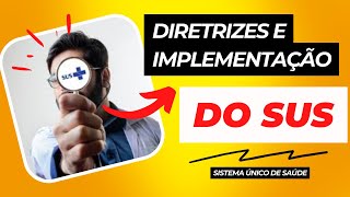 DIRETRIZES E BASE DE IMPLANTAÇÃO DO SUS [upl. by Nonnag]