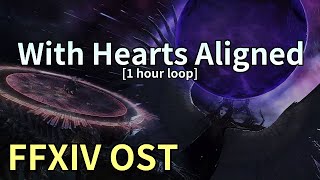 With Hearts Aligned 1 hour loop  Endsinger Phase 2 Theme  FFXIV OST [upl. by Caplan]