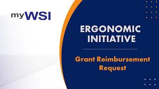 myWSI Ergonomic Initiative Employer Grant Reimbursement Request [upl. by Meehyr12]