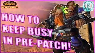 The Cata Prepatch Things To Keep You Busy  WoW Classic [upl. by Brigitte]