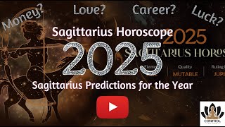 Sagittarius 2025 Horoscope Yearly Fate Predictions for Sagittarius in 2025 [upl. by Noyahs811]