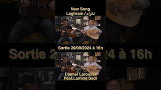 Djamel Laroussi FEATURING Lamine Sadi جمال العروسي لمين سعدي NEW SONG Laghram  لغرام shorts [upl. by Macswan]