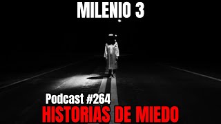 Milenio 3  Historias de miedo Podcast 264 [upl. by Lewej]