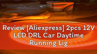 Review Aliexpress 2pcs 12V LED DRL Car Daytime Running Light Flexible Waterproof Strip Auto Headl [upl. by Oinotnanauj400]