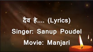 Daiba Hey Lyrics  Sanup Poudel  Movie Manjari [upl. by Akfir336]