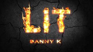 Danny K  LIT Audio HD [upl. by Nerw]