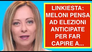 LINKIESTA MELONI PENSA AD ELEZIONI ANTICIPATE PER FAR CAPIRE A [upl. by Kironde]