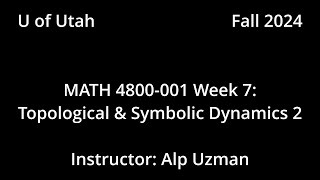 MATH 4800001 FALL 2024  Week 7  Topological amp Symbolic Dynamics 2 [upl. by Ynetsed]