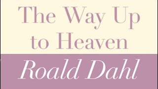 Roald Dahl  The Way Up to Heaven  Full audiobook with text AudioEbook [upl. by Attelra]