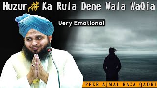 Nabi Paak ﷺ Ka Rula Dene Wala Waqia Emotional Bayan By Peer Ajmal Raza Qadri [upl. by Ilohcin280]