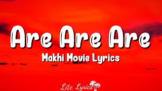 Are Are Are Lyrics  Makhi 2012  K K Sudeep Samantha Ruth Prabhu Nani [upl. by Cherise]