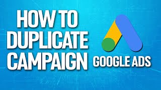 How To Duplicate Campaign On Google Ads Tutorial [upl. by Atinuhs921]