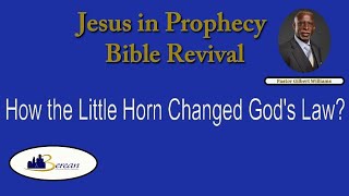 Houston Berean Church  quotHow the Little Horn Change Godsquot  Pastor Gilbert Williams  Part 7 [upl. by Heimer150]