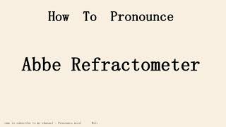 How to pronounce Abbe Refractometer in englishStart with A [upl. by Bathsheeb]