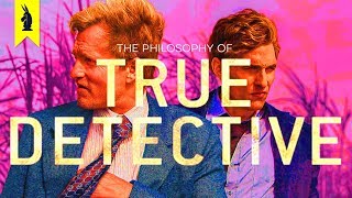 The Philosophy of True Detective – Wisecrack Edition [upl. by Yznyl]