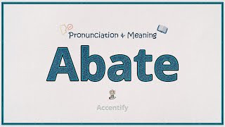 Abate Pronunciation Meaning amp Example [upl. by Lahcsap]