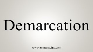 How To Say Demarcation [upl. by Annaj334]