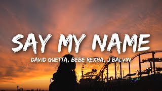 David Guetta  Say My Name Lyrics ft Bebe Rexha J Balvin [upl. by Nilyaj467]