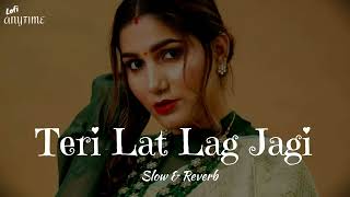 Teri Lat Lag Jagi Slow amp Reverb  Sapna Chaudhary  Haryanvi Song  Lofi AnyTime [upl. by Hola]