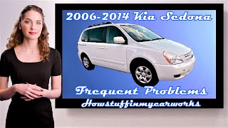 Kia Sedona aka Kia Carnival 2006 to 2014 Frequent and common problems defects and complaints [upl. by Carlene]