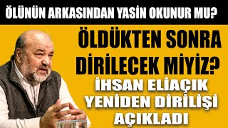 Öldükten sonra dirilecek miyiz İhsan Eliaçık yeniden dirilişi açıkladı [upl. by Merilee981]