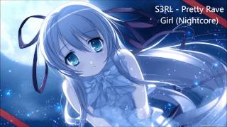 S3RL  Pretty Rave Girl Nightcore [upl. by Aiuqal]