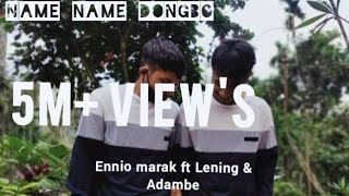 Name Name Dongbo  Lening Sangma Ft Adambe Sangma  Official Video Music Prod Ennio Marak [upl. by Beaver250]