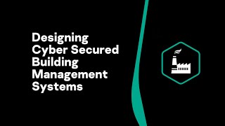 Designing Cyber Secured Building Management Systems [upl. by Hufnagel]