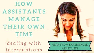 How Assistants manage their own time at work  dealing with interruptions [upl. by Nirre]