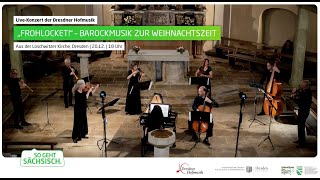 quotFrohlocketquot  Barockmusik zur Weihnachtszeit mit der Dresdner Hofmusik [upl. by Chadabe]