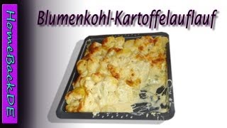 Blumenkohl  Kartoffelauflauf  Zubereitung von HomeBackDE [upl. by Oihsoy26]