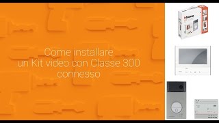 BTicino  come installare un kit video con videocitofono Classe 300 connesso [upl. by Ignaz]