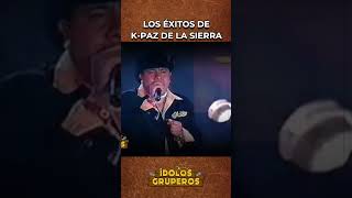 LOS ÉXITOS DE K PAZ DE LA SIERRA  ídolosgruperos kpazdelasierra sergiogomez musicagrupera [upl. by Jehovah]