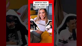 O quotCONSELHOquot DE ANDRESSA URACH PARA AS MULHERES [upl. by Arraik]